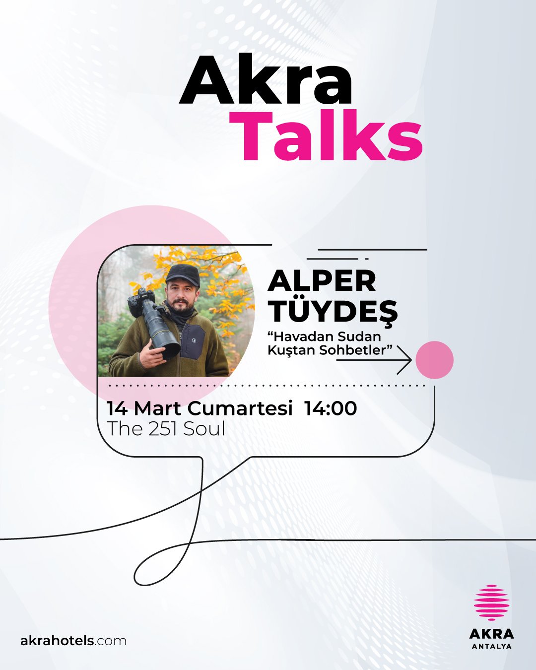 Akra Talks’ta Alper Tüydeş ile “Havadan Sudan Kuştan Sohbetler”